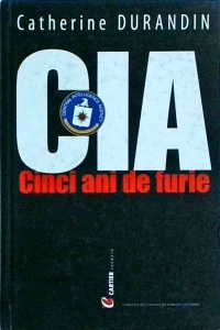 Catherine Durandin - CIA cinci ani de furie