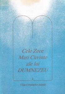 Cele Zece Mari Cuvinte ale lui Dumnezeu. Viata Crestinilor Initiali
