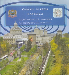 Centrul de Presa Basilica. Slujire mediatica ortodoxa la inceputul mileniului III