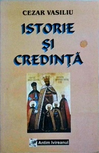 Cezar Vasiliu - Istorie si credinta