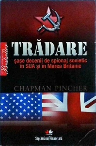 Chapman Pincher - Tradare. Sase decenii de spionaj sovietic in SUA si in Marea Britanie