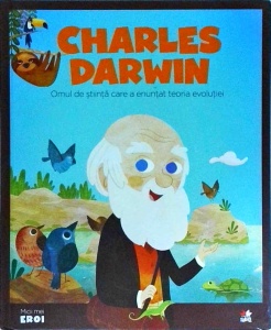Charles Darwin. Omul de stiinta care a enuntat teoria evolutiei