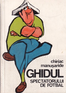 Chiriac Manusaride - Ghidul spectatorului de fotbal