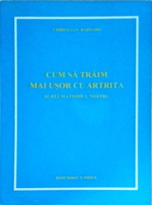 Christiaan Barnard - Cum sa traim mai usor cu artrita si reumatismul nostru