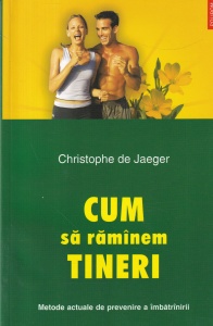 Christophe de Jaeger - Cum sa ramanem tineri