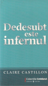 Claire Castillon - Dedesubt este infernul