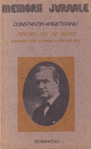 Constantin Argetoianu - Pentru cei de maine. Amintiri din vremea celor de ieri, volumul 1, partea intai: Pana la 1888