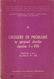 Constantin Carbunaru, Ion Chesca, Valeriu Mangu, Adrian Negru, Julia Sebestyen - Culegere de probleme in sprijinul elevilor claselor I-VIII, volumul 2: Clasele VI-VIII