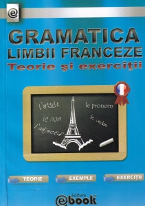 Constantin Olaru - Gramatica limbii franceze. Teorie si exercitii