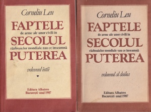 Corneliu Leu - Faptele de arme ale unor civili in secolul razboaielor mondiale sau ce inseamna puterea, 2 volume