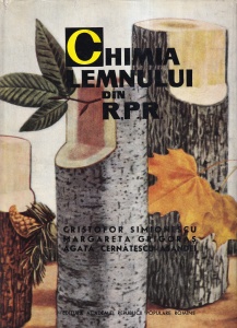 Cristofor Simionescu, Margareta Grigoras, Agata Cernatescu-Asandei - Chimia lemnului din R.P.R.