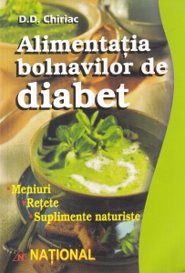 D.D. Chiriac - Alimentatia bolnavilor de diabet. Meniuri, retete, suplimente naturiste