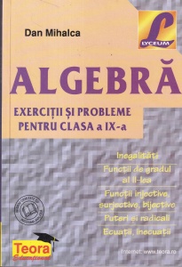 Dan Mihalca - Algebra. Exercitii si probleme pentru clasa a IX-a
