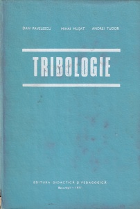 Dan Pavelescu, Mihai Musat, Andrei Tudor - Tribologie. Frecare, uzare, ungere (tribotehnica)