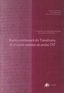 Daniel Dumitran, Ana Dumitran, Florean-Adrian Laslo - Biserica romaneasca din Transilvania in izvoarele statistice ale anului 1767