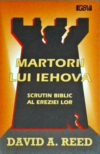 David A. Reed - Martorii lui Iehova. Scrutin biblic al ereziei lor. Replica verset cu verset