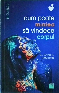 David R. Hamilton - Cum poate mintea sa vindece corpul - Img 1