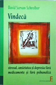 David Servan Schreiber - Vindeca stresul, anxietatea si depresia fara medicamente si fara psihanaliza