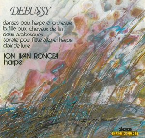 Debussy – Danses Pour Harpe Et Orchestre. La Fille Aux Cheveux De Lin. Deux Arabesques. Sonate Pour Flute, Alto Et Harpe. Clair De Lune. Harp Ion Ivan Roncea