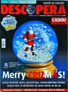 Descopera, anul 6, numarul 11, 12 (decembrie 2008, ianuarie 2009). Merry Crizzmas! Antice divinitati solare, pruncul Iisus, comercialul Mos Craciun, timpul mitic al sarbatorilor de iarna reinvie an de an