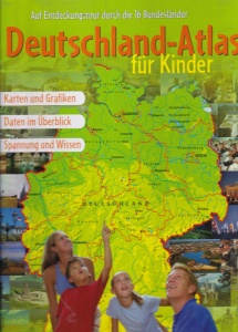 Deutschland-Atlas fur Kinder. Auf Entdeckungstour durch die 16 Bundeslander