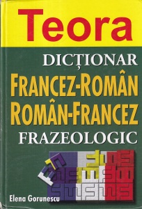 Dictionar frazeologic francez-roman, roman-francez (2005) - Elena Gorunescu