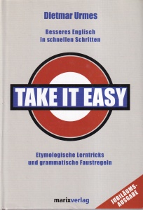Dietmar Urmes - Take it Easy. Besseres Englisch in schnellen Schritten