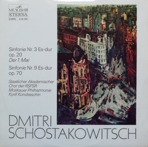 Dmitri Schostakowitsch - Sinfonie Nr. 3 Es-dur Op. 20 "Der 1. Mai". Sinfonie Nr. 9 Es-dur Op. 70. Staatlicher Akademischer Chor Der RSFSR, Moskauer Philharmonie, conductor: Kyrill Kondraschin