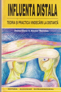 Doina-Elena, Aliodor Manolea - Influenta distala. Teoria si practica vindecarii la distanta