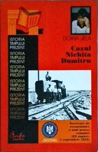 Doina Jela - Cazul Nichita Dumitru. Incercare de reconstituire a unui proces comunist. 29 august-1 septembrie 1952