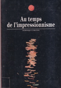 Dominique Lobstein - Au temps de l'impressionnisme