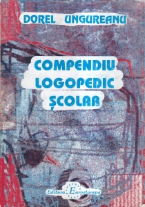 Dorel Ungureanu - Compendiu logopedic scolar