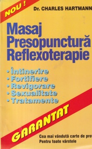 Dr. Charles Hartmann - Masaj presopunctura reflexoterapie. Intinerire fortifiere revigorare sexualitate tratamente