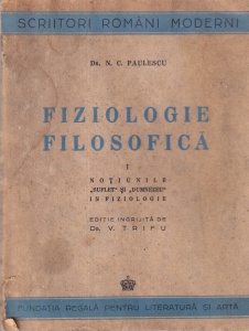 Dr. N. C. Paulescu - Fiziologie filosofica, volumul 1: Notiunile suflet si Dumnezeu in fiziologie. Editie ingrijita de Dr. V. Trifu (1944)