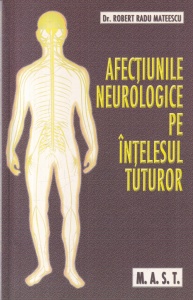 Dr. Robert Radu Mateescu - Afectiunile neurologice pe intelesul tuturor