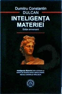 Dumitru Constantin Dulcan - Inteligenta materiei