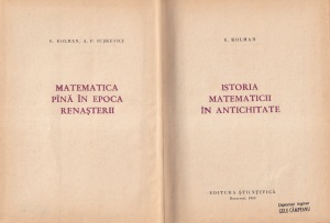E. Kolman, A. P. Iuskevici - Matematica pana in epoca renasterii. Istoria matematicii in antichitate