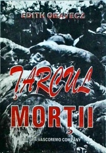 Edith Oravecz - Tarcul mortii. Jurnalul unui deportat german