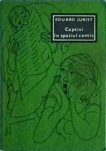 Eduard Jurist - Captivi in spatiul comic