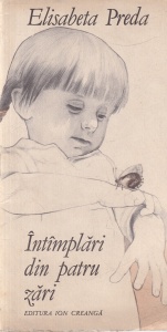 Elisabeta Preda - Intamplari din patru zari, cu ilustratii de Ghilea Rodica-Ioana