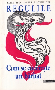 Ellen Fein, Sherrie Schneider - Regulile. Cum se cucereste un barbat