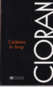Emil Cioran - Caderea in timp (1998)