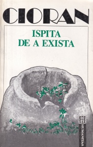 Emil Cioran - Ispita de a exista (1992)