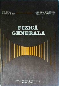 Emil Luca, Gheorghe Zet, Corneliu Ciubotariu, Anastasia Paduraru - Fizica generala
