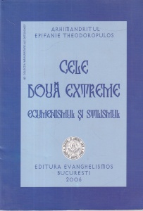 Epifanie Theodoropulos - Cele doua extreme: ecumenismul si stilismul