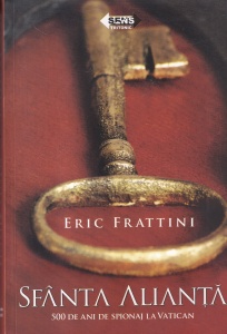 Eric Frattini - Sfanta Alianta. 500 de ani de spionaj la Vatican