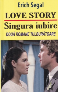 Erich Segal - Love story. Singura iubire