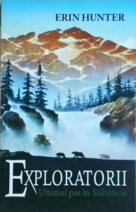 Erin Hunter - Exploratorii. Ultimul pas in Salbaticie, volumul 4