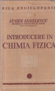 Eugen Angelescu - Introducere in chimia fizica (1940)