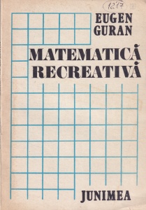 Eugen Guran - Matematica recreativa